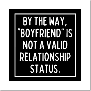 BTW, "boyfriend" is not a valid relationship status. Posters and Art